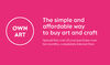 White Own art Logo on pink background with white text 'The simple and affordable way to buy art and craft. Spread teh cost of your purchase over ten months, completely interest free