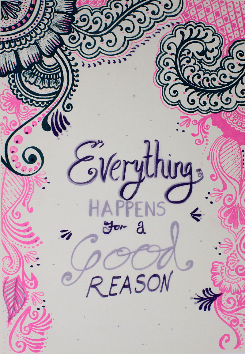 Riso print featuring the words 'Everything happerns for a good reason' surrounded by a pink and black decorative border