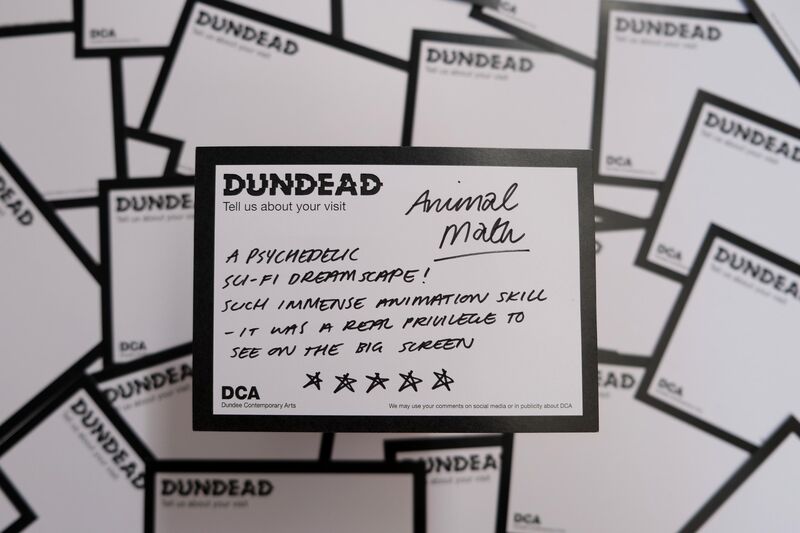 Handwritten Dundead comment card: ‘Animal Math. A psychedelic sci-fi dreamscape! Such immense animation skill - it was a real privilege to see on the big screen’ with five stars